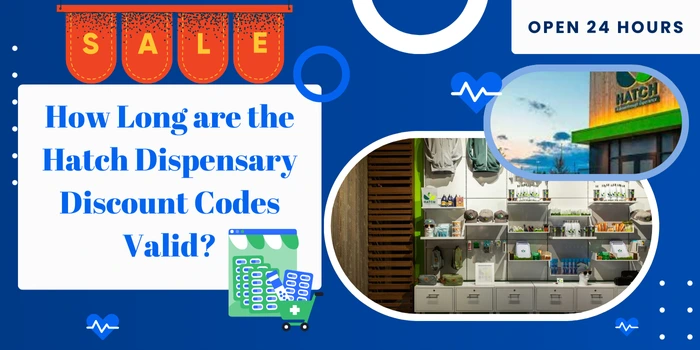 How Long are the Hatch Dispensary Discount Codes Valid