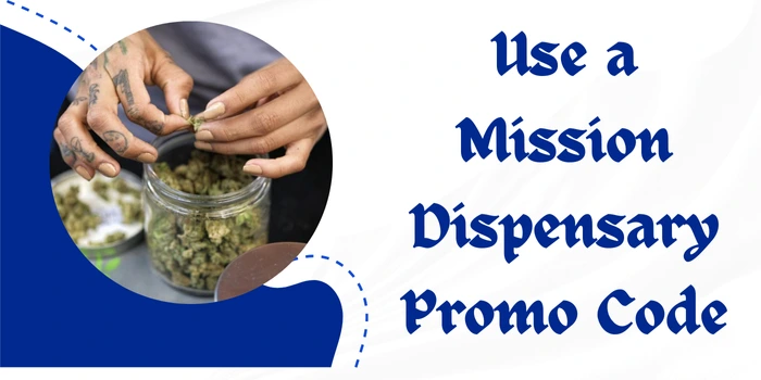 Use a Mission Dispensary Promo Code 