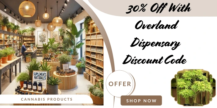 30 % off with overland dispensary discount codes