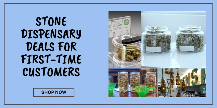 Stone Dispensary Deals for First-Time Customers