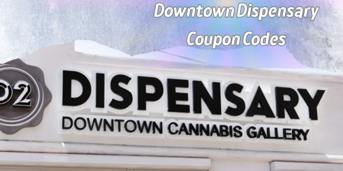 Downtown Dispensary Coupon Code