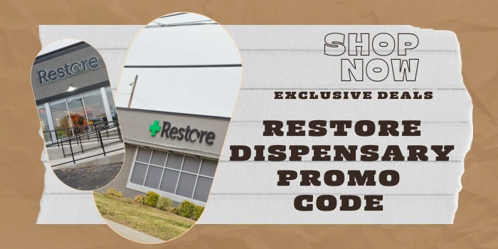 RESTORE DISPENSARY PROMO CODE
