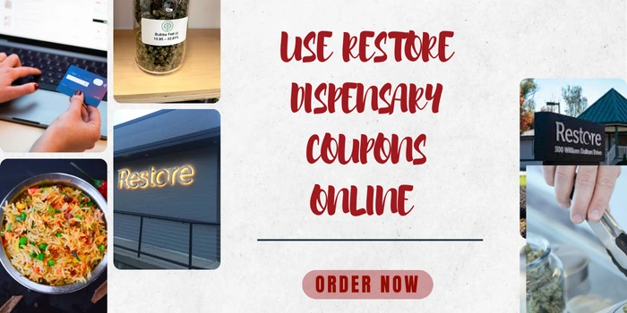 USE RESTORE DISPENSARY COUPONS ONLINE