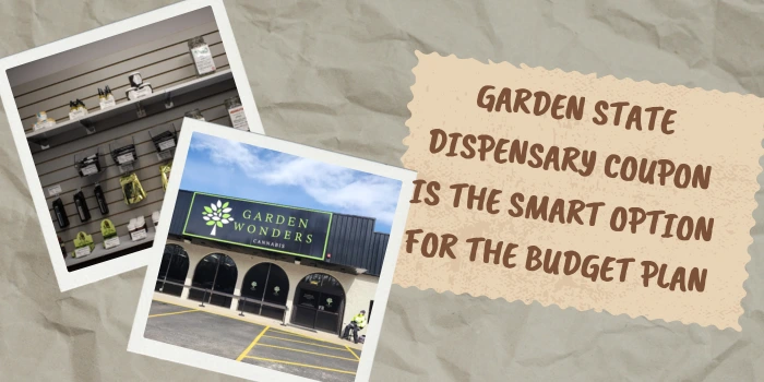 Garden State Dispensary coupon is the smart option for the budget plan