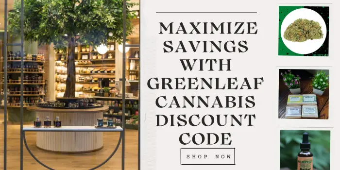 _maximize savings with GreenleafCanNAbis DISCOUNT Code