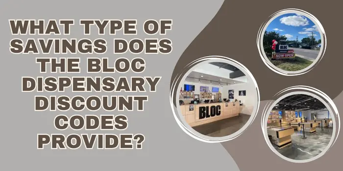 What type of savings does the bloc dispensary discount codes provide